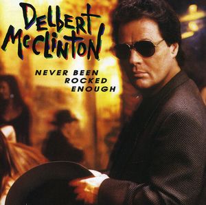 Never Been Rocked Enough , Delbert McClinton