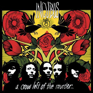 A Crow Left Of The Murder , Incubus