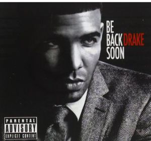 Be Back Soon [Explicit Content] , Drake