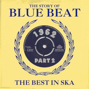 Story Of Blue Beat 1962, Vol. 2 , Various Artists