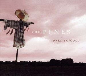 Dark So Gold , The Pines