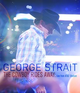 The Cowboy Rides Away: Live From AT&T Stadium , George Strait
