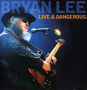 Live and Dangerous , Bryan Lee