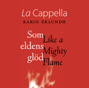Like a Mighty Flame , La Cappella