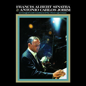 Francis Albert Sinatra & Antonio Carlos Jobim , Frank Sinatra
