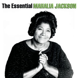 Essential Mahalia Jackson , Mahalia Jackson