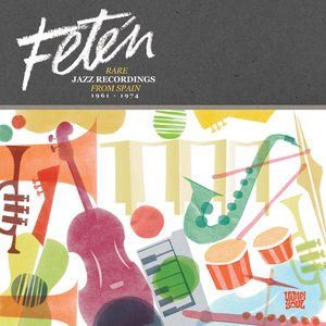 Feten: Rare Jazz Recordings From Spain 1961-1974 , Various Artists