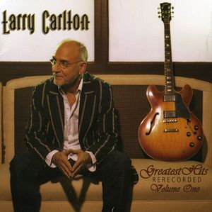 Greatest Hits Re-recorded Volume One , Larry Carlton