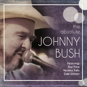 The Absolute Johnny Bush , Johnny Bush