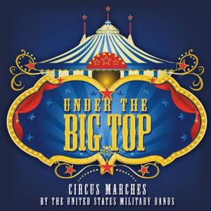 Under the Big Top , U.S. Military Bands
