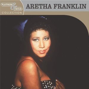 Platinum and Gold Collection , Aretha Franklin