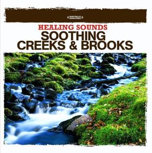 Healing Sounds - Soothing Creeks & Brooks , Various Artists