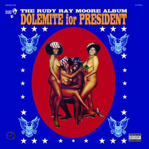 Dolemite For President , Rudy Ray Moore