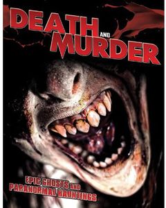 Death & Murder: Epic Ghosts & Paranormal Hauntings