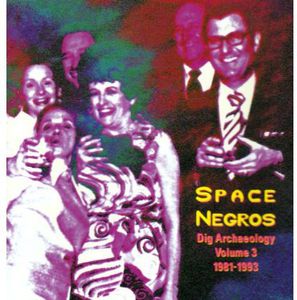 Dig Archaelogy, Vol. 3 1981-1993 , The Space Negros