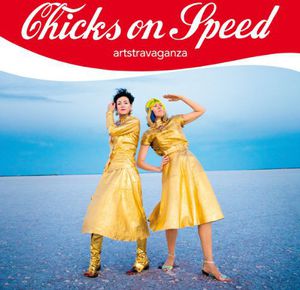 Artstravaganza , Chicks on Speed