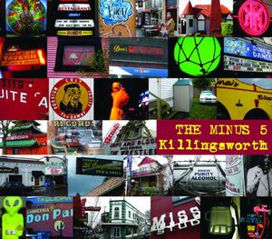 Killingsworth , The Minus 5
