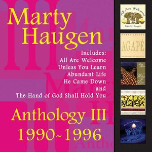Anthology, Vol. 3: 1990-1996 , Marty Haugen