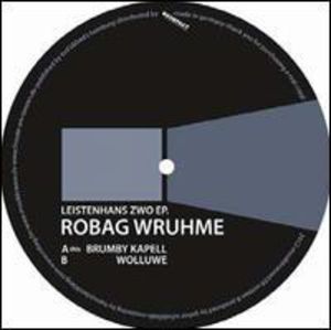 Leistenhans Zwo , Robag Wruhme