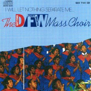 I Will Let Nothing Separate Me , Dallas Fort Worth Mass Choir