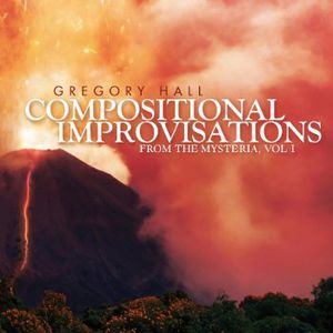 Compositional Improvisations 1: From the Mysteria , Gregory Hall