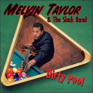 Dirty Pool , Melvin Taylor & the Slack Band