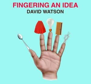 Fingering An Idea , David Watson