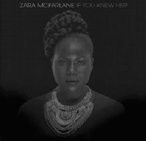 If You Knew Her , Zara McFarlane