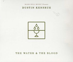 The Water and The Blood , Dustin Kensrue