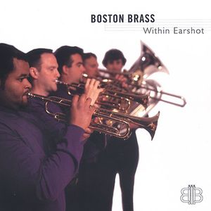 Boston Brass : Within Earshot , Boston Brass Ensemble