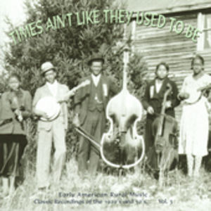 Times Ain't Like They Used To Be Vol.3: Early American Rural Music , Various Artists