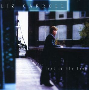 Lost In The Loop , Liz Carroll