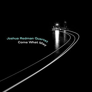 Come What May , Joshua Redman
