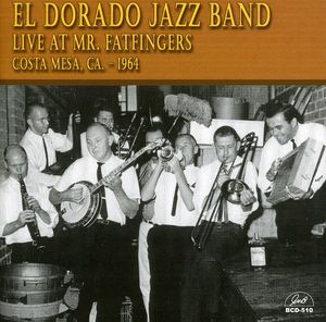 Live at Mr Fatfingers Costa Mesa Ca 1964 , El Dorado Jazz Band