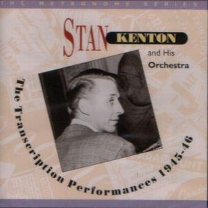 Transcriptions 1945-46 , Stan Kenton