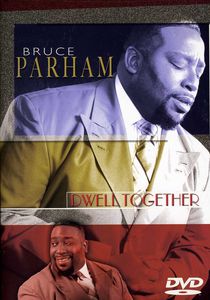 Dwell Together , Rev. Bruce Parham