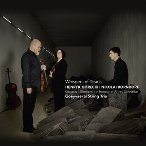 Whispers of Titans / Korndorf , Goeyvaerts String Trio