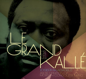 Grand Kalle: His Life His Music
