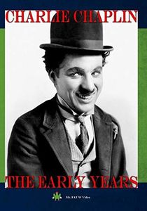 Charlie Chaplin: The Early Years