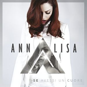 Se Avessi Un Cuore [Import] , Annalisa
