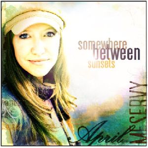 Somewhere Between Sunsets , April Meservy