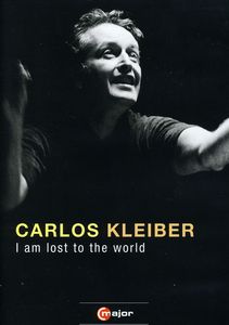 I Am Lost to the World , Carlos Kleiber
