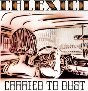 Carried to Dust , Calexico