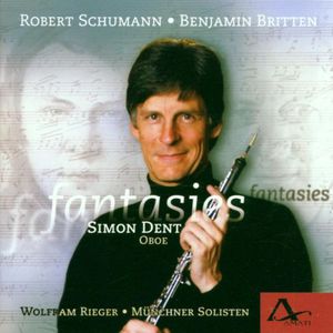 Fantasies: Schumann Britten Hawkins , Simon Dent