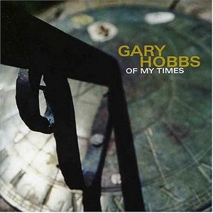 Of My Times , Gary Hobbs