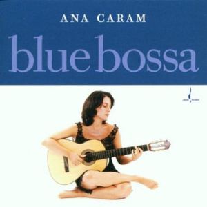 Blue Bossa , Ana Caram