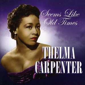 Seems Like Old Times , Thelma Carpenter