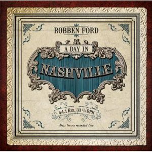 A Day In Nashville , Robben Ford