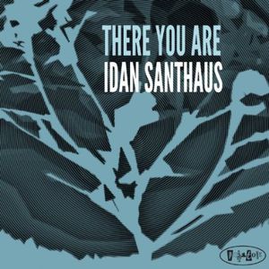 There You Are , Idan Santhaus