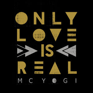 Only Love Is Real , MC Yogi
